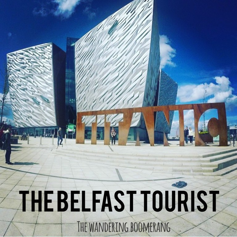 the belfast tourist, belfast and northern ireland must do's, the wandering boomerang